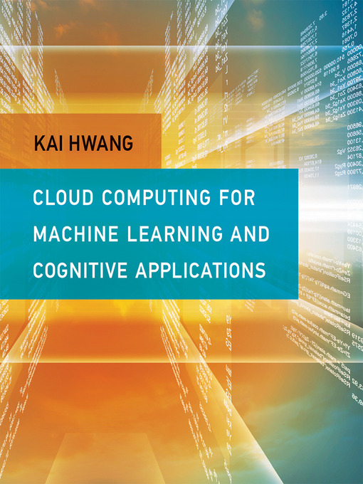 Cover image for Cloud Computing for Machine Learning and Cognitive Applications
